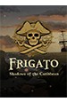 Frigato: Shadows of the Caribbean [PC,  ]