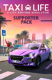 Taxi Life: A City Driving Simulator  Supporter Pack.  [PC,  ]
