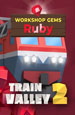 Train Valley 2. Workshop Gems – Ruby. Дополнение [PC, Цифровая версия]