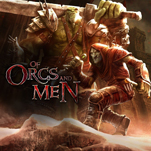 Of Orcs And Men [PC, Цифровая версия]