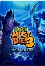 Orcs Must Die! 3  Cold as Eyes.  [ ]