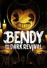 Bendy and the Dark Revival [PC,  ]