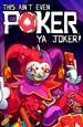 This Ain�t Even Poker, Ya Joker (�������� ������)